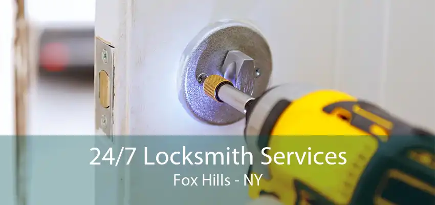 24/7 Locksmith Services Fox Hills - NY