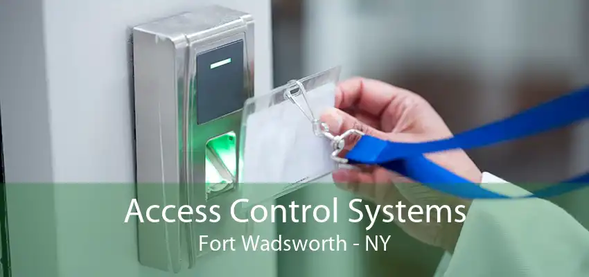 Access Control Systems Fort Wadsworth - NY