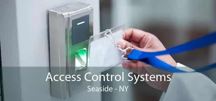 Access Control Systems Seaside - NY