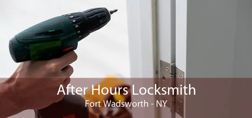 After Hours Locksmith Fort Wadsworth - NY