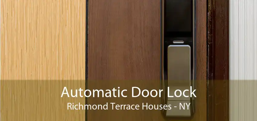 Automatic Door Lock Richmond Terrace Houses - NY