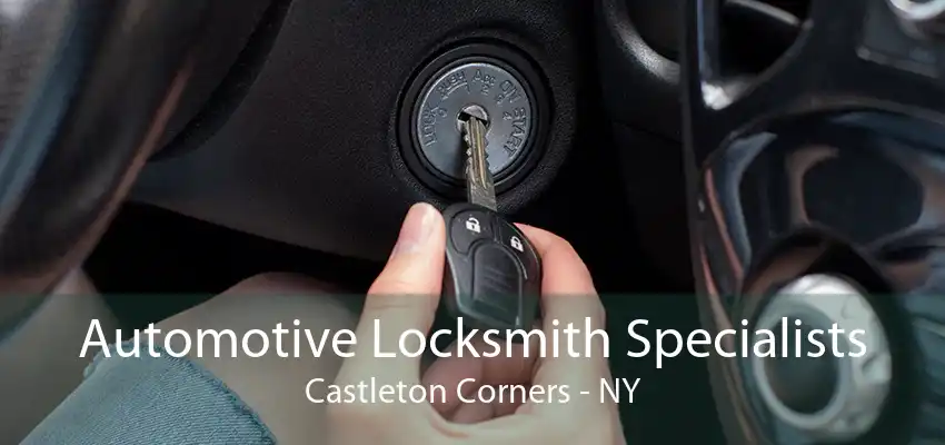 Automotive Locksmith Specialists Castleton Corners - NY