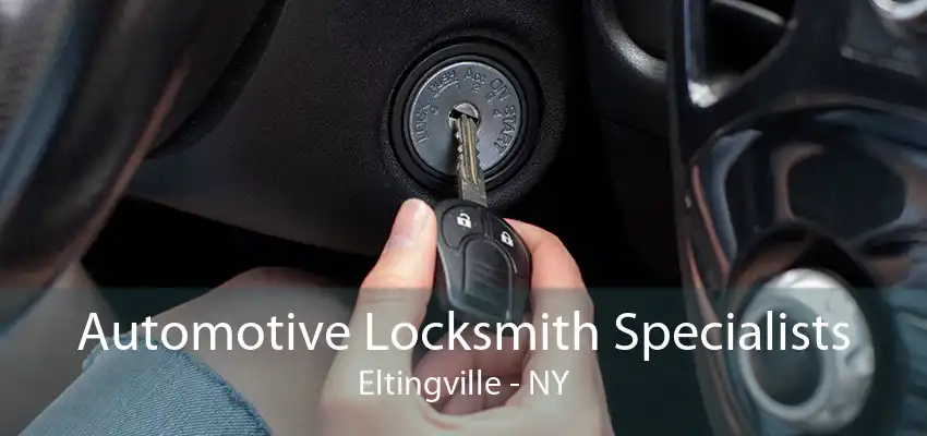 Automotive Locksmith Specialists Eltingville - NY