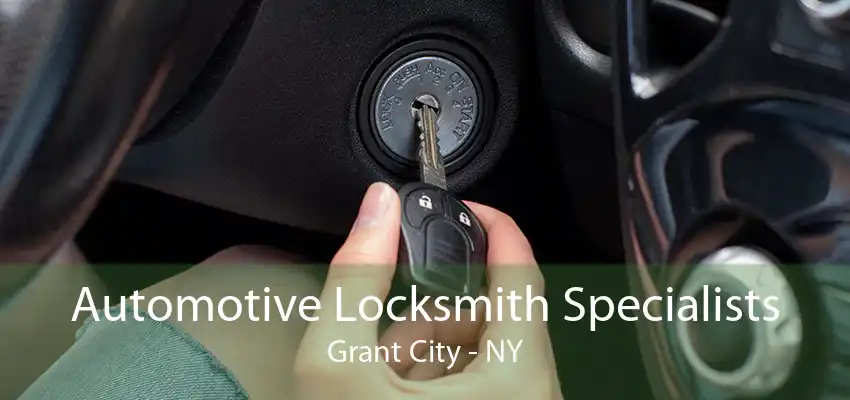 Automotive Locksmith Specialists Grant City - NY