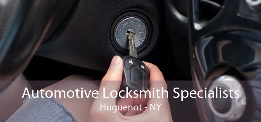 Automotive Locksmith Specialists Huguenot - NY