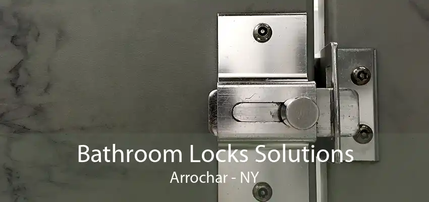 Bathroom Locks Solutions Arrochar - NY