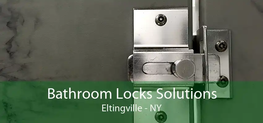 Bathroom Locks Solutions Eltingville - NY