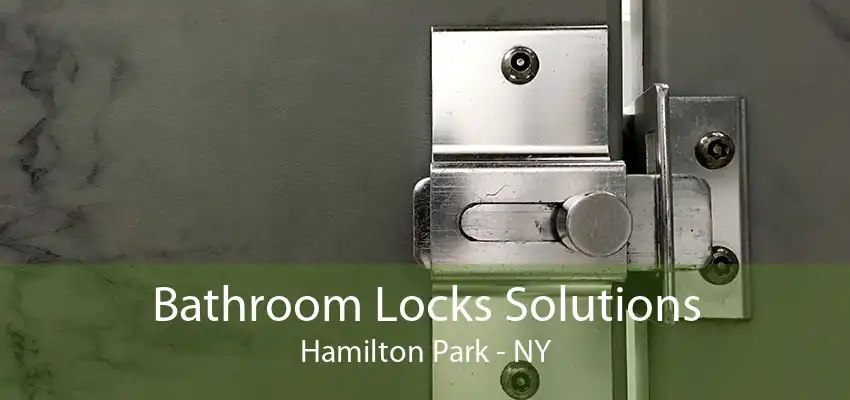 Bathroom Locks Solutions Hamilton Park - NY