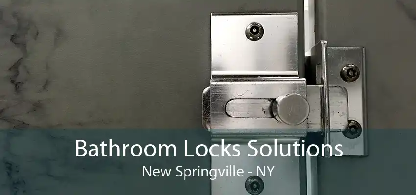 Bathroom Locks Solutions New Springville - NY