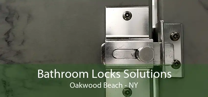 Bathroom Locks Solutions Oakwood Beach - NY