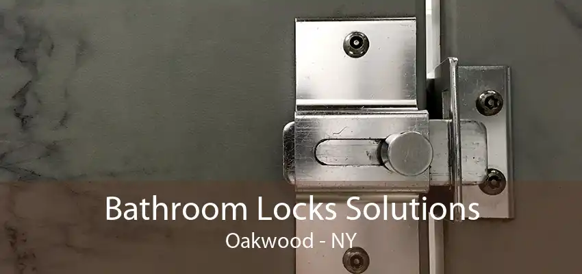 Bathroom Locks Solutions Oakwood - NY