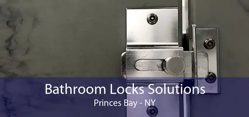 Bathroom Locks Solutions Princes Bay - NY