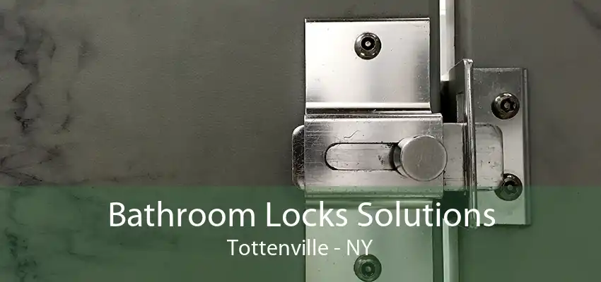 Bathroom Locks Solutions Tottenville - NY