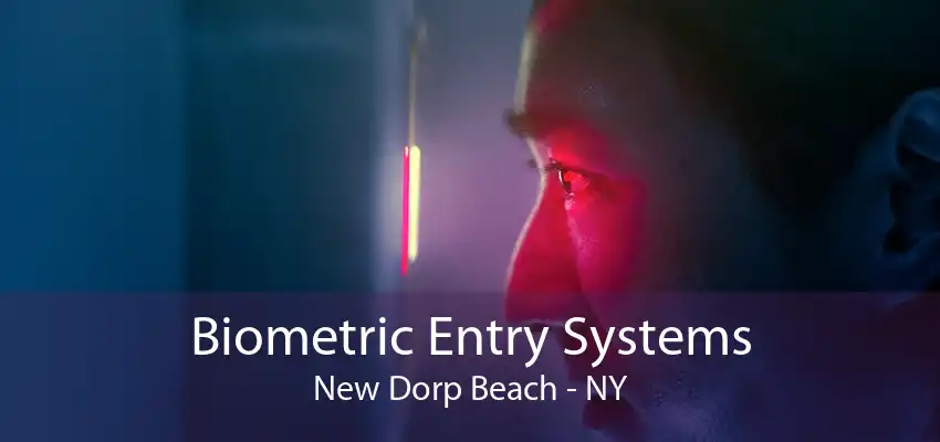 Biometric Entry Systems New Dorp Beach - NY