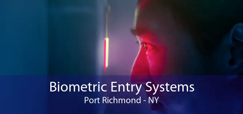 Biometric Entry Systems Port Richmond - NY