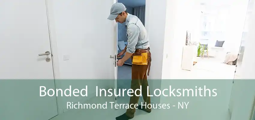 Bonded  Insured Locksmiths Richmond Terrace Houses - NY