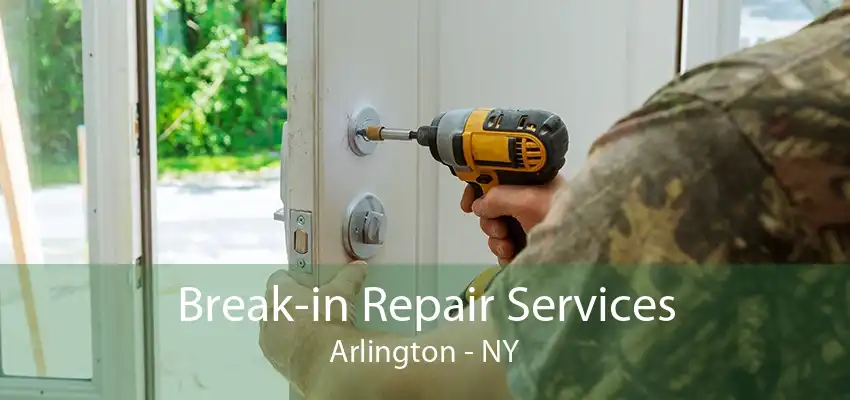 Break-in Repair Services Arlington - NY