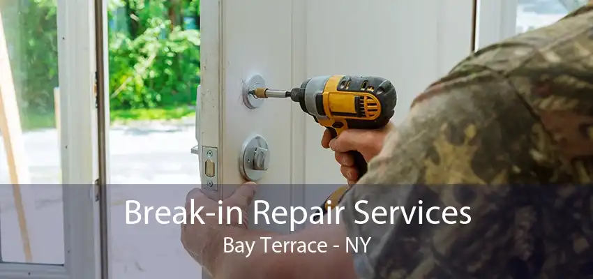 Break-in Repair Services Bay Terrace - NY