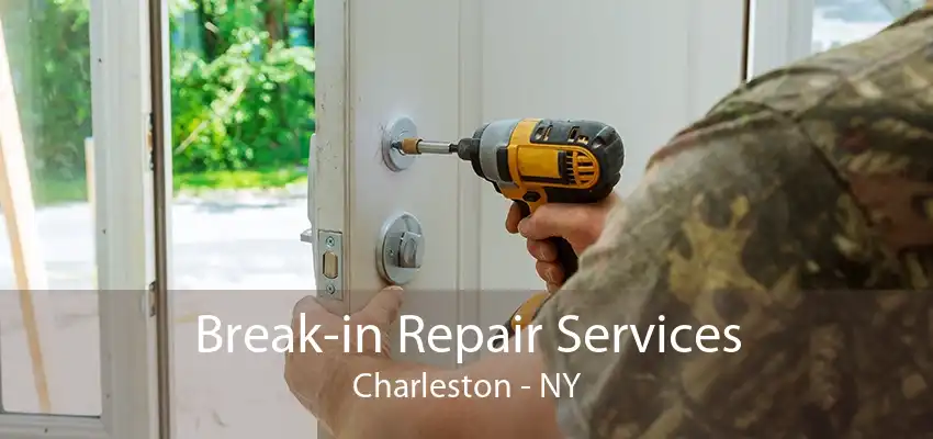 Break-in Repair Services Charleston - NY