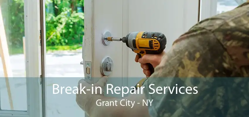 Break-in Repair Services Grant City - NY