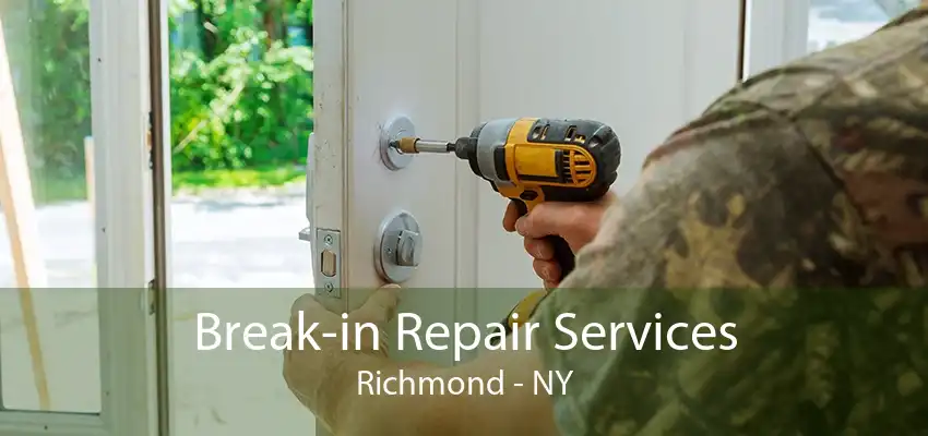 Break-in Repair Services Richmond - NY