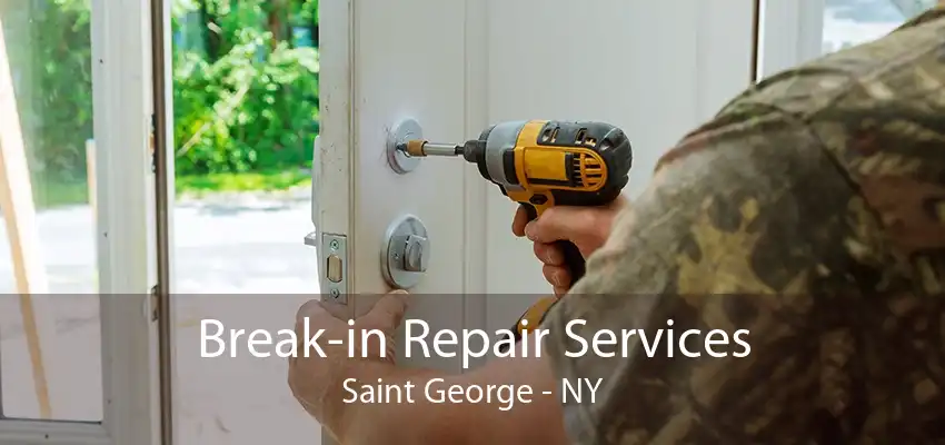 Break-in Repair Services Saint George - NY