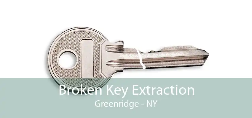 Broken Key Extraction Greenridge - NY