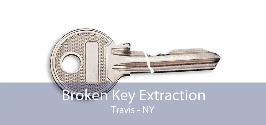 Broken Key Extraction Travis - NY