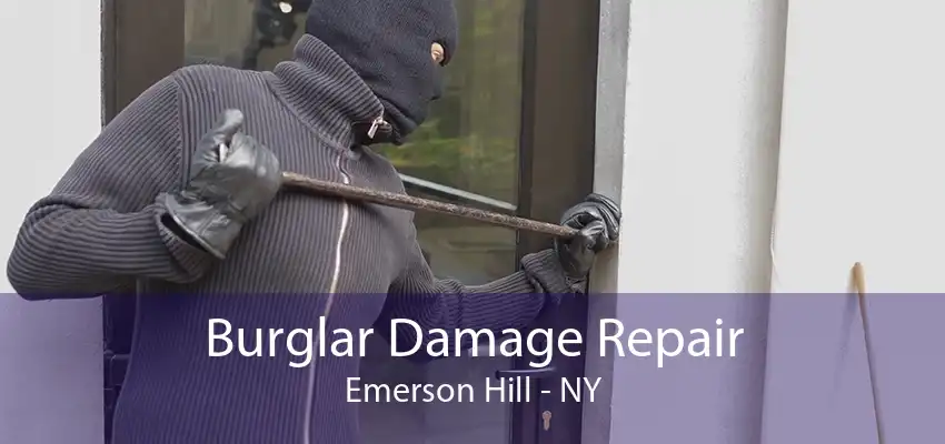 Burglar Damage Repair Emerson Hill - NY