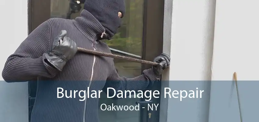 Burglar Damage Repair Oakwood - NY