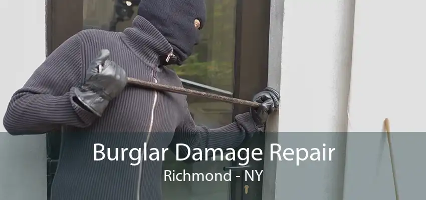 Burglar Damage Repair Richmond - NY