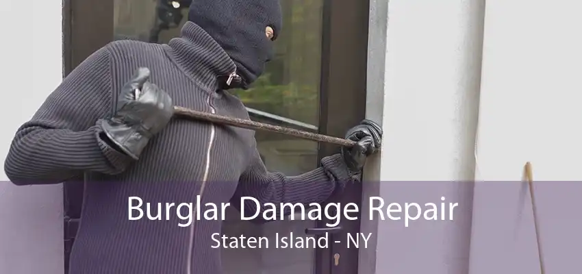 Burglar Damage Repair Staten Island - NY