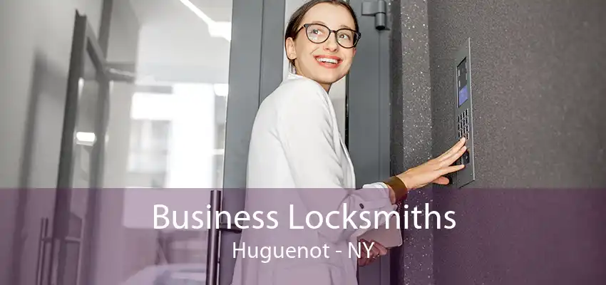 Business Locksmiths Huguenot - NY