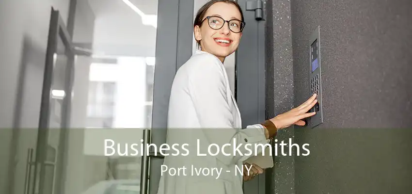 Business Locksmiths Port Ivory - NY