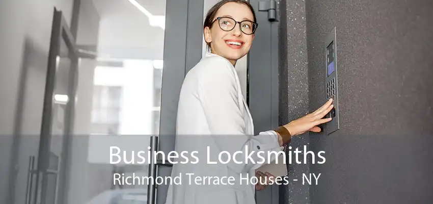 Business Locksmiths Richmond Terrace Houses - NY