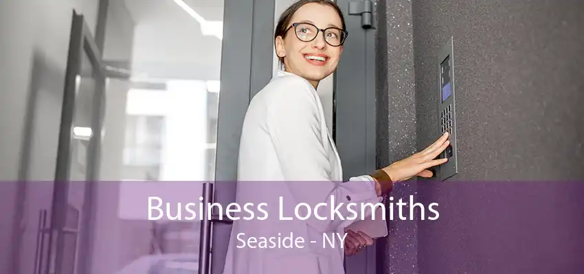 Business Locksmiths Seaside - NY