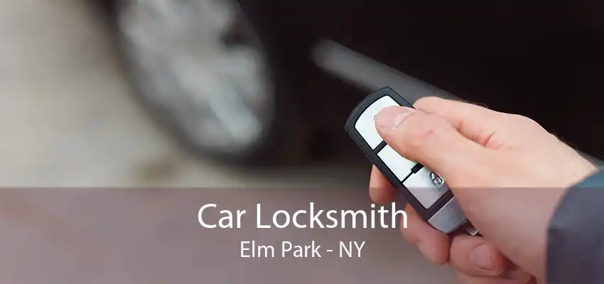 Car Locksmith Elm Park - NY