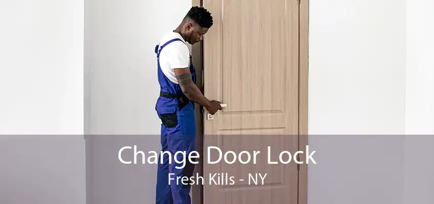 Change Door Lock Fresh Kills - NY