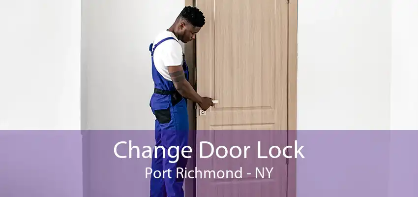 Change Door Lock Port Richmond - NY