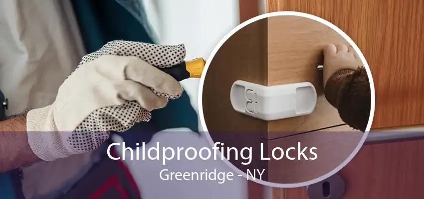 Childproofing Locks Greenridge - NY