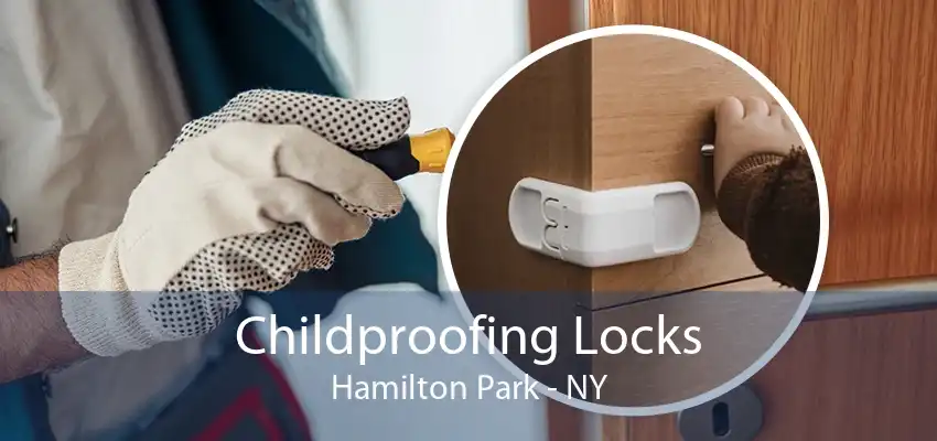 Childproofing Locks Hamilton Park - NY