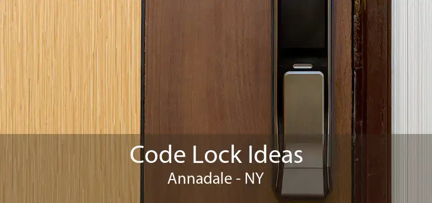 Code Lock Ideas Annadale - NY