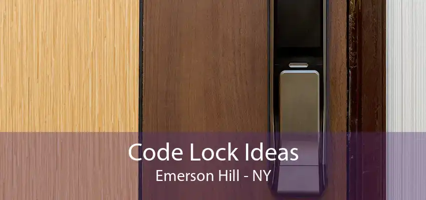 Code Lock Ideas Emerson Hill - NY