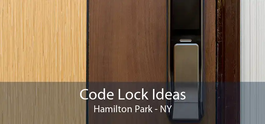 Code Lock Ideas Hamilton Park - NY