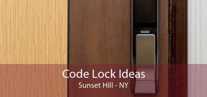 Code Lock Ideas Sunset Hill - NY