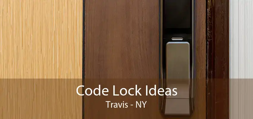 Code Lock Ideas Travis - NY