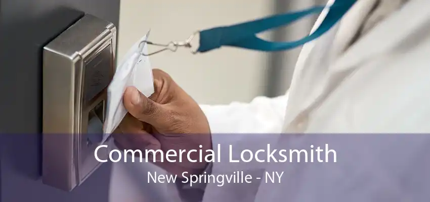 Commercial Locksmith New Springville - NY