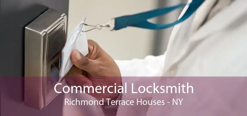 Commercial Locksmith Richmond Terrace Houses - NY