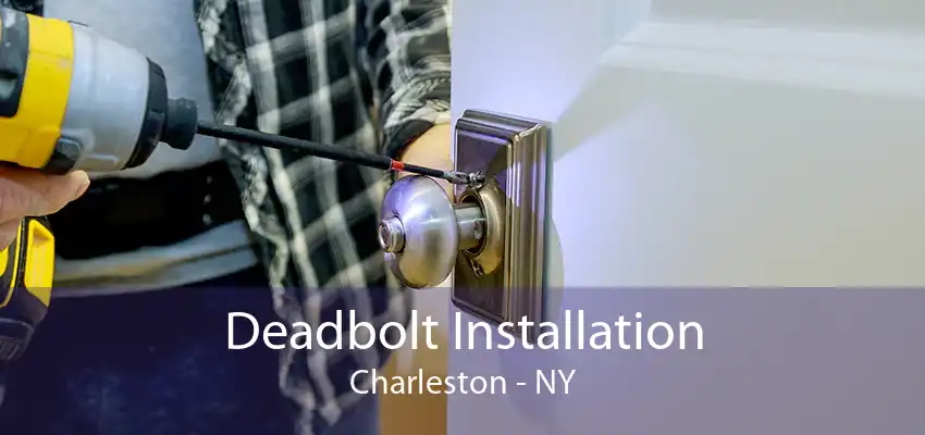 Deadbolt Installation Charleston - NY