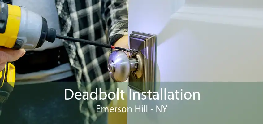 Deadbolt Installation Emerson Hill - NY